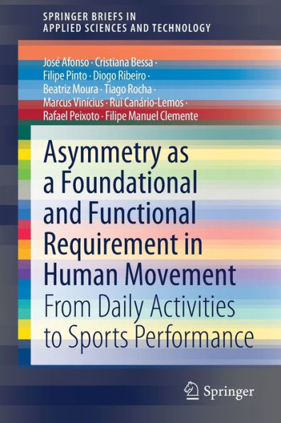 Asymmetry as a Foundational and Functional Requirement in Human Movement: From Daily Activities to Sports Performance