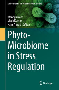 Title: Phyto-Microbiome in Stress Regulation, Author: Manoj Kumar