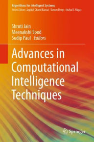 Title: Advances in Computational Intelligence Techniques, Author: Shruti Jain