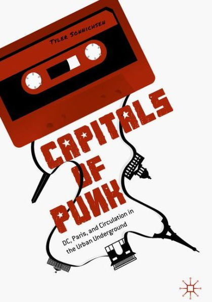 Capitals of Punk: DC, Paris, and Circulation the Urban Underground
