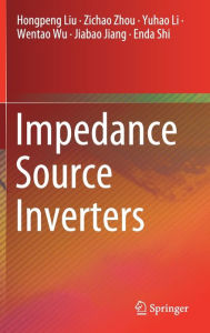 Title: Impedance Source Inverters, Author: Hongpeng Liu