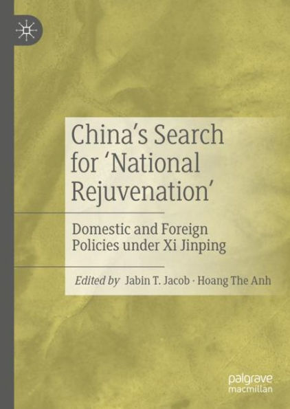 China's Search for 'National Rejuvenation': Domestic and Foreign Policies under Xi Jinping