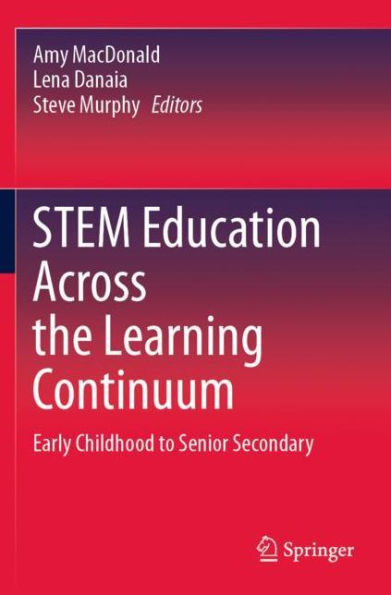 STEM Education Across the Learning Continuum: Early Childhood to Senior Secondary