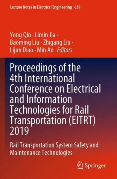 Proceedings of the 4th International Conference on Electrical and Information Technologies for Rail Transportation (EITRT) 2019: Rail Transportation System Safety and Maintenance Technologies