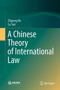 Title: A Chinese Theory of International Law, Author: Zhipeng He