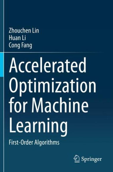 Accelerated Optimization for Machine Learning: First-Order Algorithms