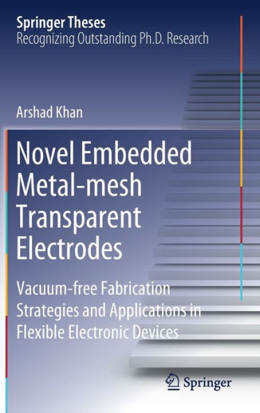 Novel Embedded Metal-mesh Transparent Electrodes: Vacuum-free Fabrication Strategies and Applications in Flexible Electronic Devices