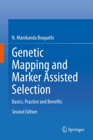 Title: Genetic Mapping and Marker Assisted Selection: Basics, Practice and Benefits, Author: N. Manikanda Boopathi