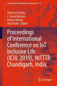 Title: Proceedings of International Conference on IoT Inclusive Life (ICIIL 2019), NITTTR Chandigarh, India, Author: Maitreyee Dutta