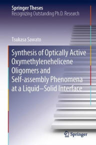 Title: Synthesis of Optically Active Oxymethylenehelicene Oligomers and Self-assembly Phenomena at a Liquid-Solid Interface, Author: Tsukasa Sawato