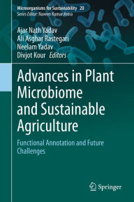 Title: Advances in Plant Microbiome and Sustainable Agriculture: Functional Annotation and Future Challenges, Author: Ajar Nath Yadav