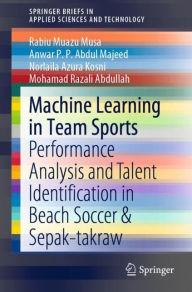 Title: Machine Learning in Team Sports: Performance Analysis and Talent Identification in Beach Soccer & Sepak-takraw, Author: Rabiu Muazu Musa