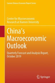 Title: China's Macroeconomic Outlook: Quarterly Forecast and Analysis Report, October 2019, Author: Center for Macroeconomic Research at Xia