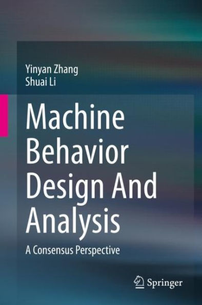 Machine Behavior Design And Analysis: A Consensus Perspective