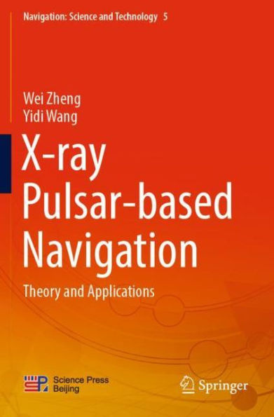 X-ray Pulsar-based Navigation: Theory and Applications