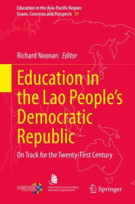 Title: Education in the Lao People's Democratic Republic: On Track for the Twenty-First Century, Author: Richard Noonan