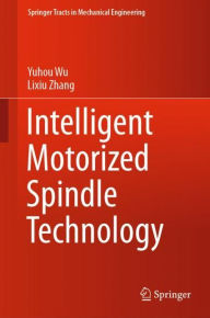 Title: Intelligent Motorized Spindle Technology, Author: Yuhou Wu