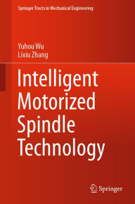 Title: Intelligent Motorized Spindle Technology, Author: Yuhou Wu