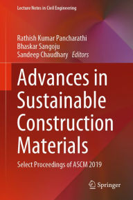 Title: Advances in Sustainable Construction Materials: Select Proceedings of ASCM 2019, Author: Rathish Kumar Pancharathi