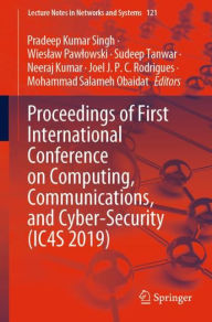 Title: Proceedings of First International Conference on Computing, Communications, and Cyber-Security (IC4S 2019), Author: Pradeep Kumar Singh