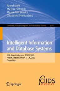 Title: Intelligent Information and Database Systems: 12th Asian Conference, ACIIDS 2020, Phuket, Thailand, March 23-26, 2020, Proceedings, Author: Pawel Sitek