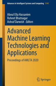 Title: Advanced Machine Learning Technologies and Applications: Proceedings of AMLTA 2020, Author: Aboul Ella Hassanien