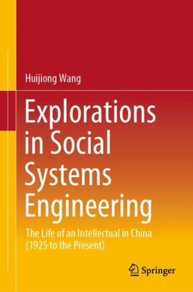 Explorations in Social Systems Engineering: The Life of an Intellectual in China (1925 to the Present)