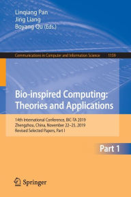 Title: Bio-inspired Computing: Theories and Applications: 14th International Conference, BIC-TA 2019, Zhengzhou, China, November 22-25, 2019, Revised Selected Papers, Part I, Author: Linqiang Pan