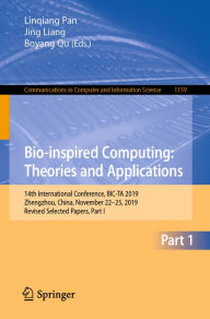 Title: Bio-inspired Computing: Theories and Applications: 14th International Conference, BIC-TA 2019, Zhengzhou, China, November 22-25, 2019, Revised Selected Papers, Part I, Author: Linqiang Pan