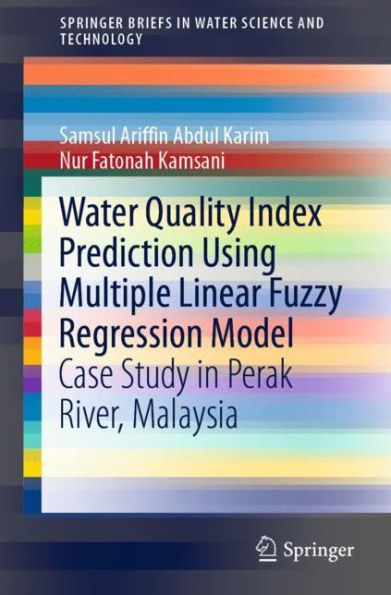 Water Quality Index Prediction Using Multiple Linear Fuzzy Regression Model: Case Study in Perak River, Malaysia