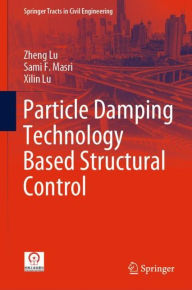 Title: Particle Damping Technology Based Structural Control, Author: Zheng Lu