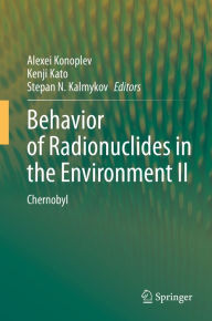 Title: Behavior of Radionuclides in the Environment II: Chernobyl, Author: Alexei Konoplev