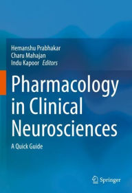 Title: Pharmacology in Clinical Neurosciences: A Quick Guide, Author: Hemanshu Prabhakar