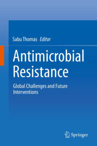 Title: Antimicrobial Resistance: Global Challenges and Future Interventions, Author: Sabu Thomas