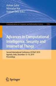 Title: Advances in Computational Intelligence, Security and Internet of Things: Second International Conference, ICCISIoT 2019, Agartala, India, December 13-14, 2019, Proceedings, Author: Ashim Saha