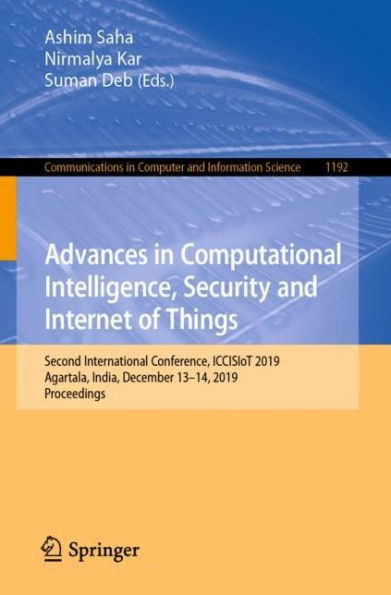 Advances in Computational Intelligence, Security and Internet of Things: Second International Conference, ICCISIoT 2019, Agartala, India, December 13-14, 2019, Proceedings