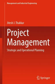 Title: Project Management: Strategic and Operational Planning, Author: Jitesh J. Thakkar