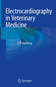 Title: Electrocardiography in Veterinary Medicine, Author: J.P. Varshney