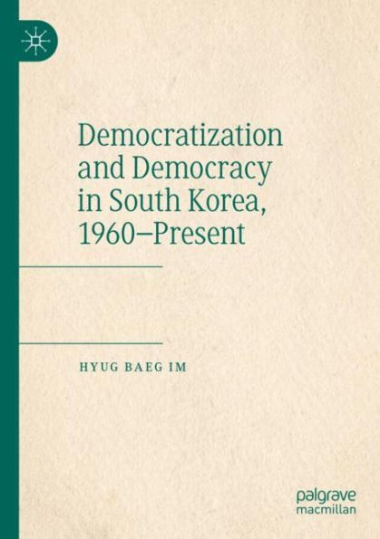 Democratization and Democracy in South Korea, 1960-Present