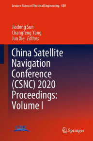 Title: China Satellite Navigation Conference (CSNC) 2020 Proceedings: Volume I, Author: Jiadong Sun