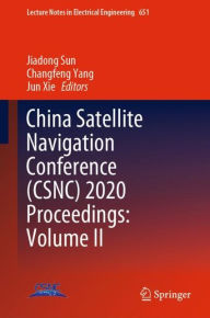 Title: China Satellite Navigation Conference (CSNC) 2020 Proceedings: Volume II, Author: Jiadong Sun