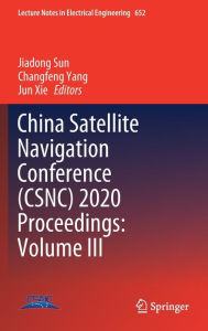 Title: China Satellite Navigation Conference (CSNC) 2020 Proceedings: Volume III, Author: Jiadong Sun
