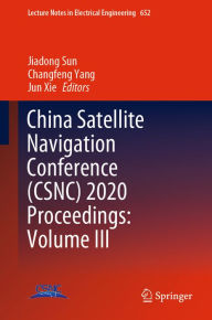 Title: China Satellite Navigation Conference (CSNC) 2020 Proceedings: Volume III, Author: Jiadong Sun