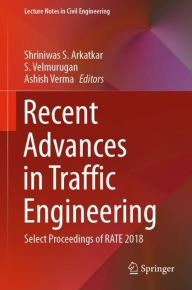 Title: Recent Advances in Traffic Engineering: Select Proceedings of RATE 2018, Author: Shriniwas S. Arkatkar