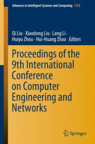 Title: Proceedings of the 9th International Conference on Computer Engineering and Networks, Author: Qi Liu