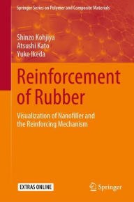 Title: Reinforcement of Rubber: Visualization of Nanofiller and the Reinforcing Mechanism, Author: Shinzo Kohjiya