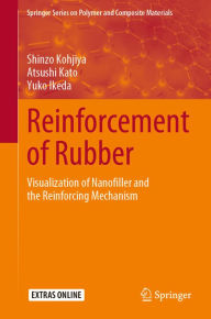 Title: Reinforcement of Rubber: Visualization of Nanofiller and the Reinforcing Mechanism, Author: Shinzo Kohjiya
