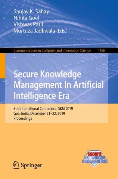 Secure Knowledge Management In Artificial Intelligence Era: 8th International Conference, SKM 2019, Goa, India, December 21-22, 2019, Proceedings