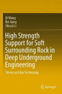High Strength Support for Soft Surrounding Rock in Deep Underground Engineering: Theory and Key Technology