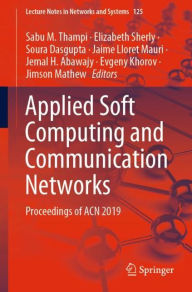 Title: Applied Soft Computing and Communication Networks: Proceedings of ACN 2019, Author: Sabu M. Thampi